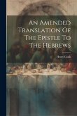 An Amended Translation Of The Epistle To The Hebrews