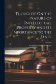 Thoughts On the Nature of Intellectual Property and Its Importance to the State