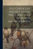 Egg Check List and key to the Nests and Eggs of North American Birds Egg Check List and key to the Nests and Eggs of North American Birds