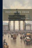 Histoire De Hesse; Volume 2 Histoire De Hesse; Volume 2