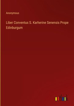 Liber Conventus S. Karherine Senensis Prope Edinburgum