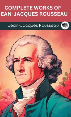 Complete Works of Jean-Jacques Rousseau (Grapevine edition) - Rousseau, Jean-Jacques