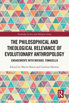 The Philosophical and Theological Relevance of Evolutionary Anthropology The Philosophical and Theological Relevance of Evolutionary Anthropology