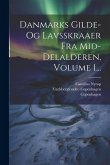 Danmarks Gilde- Og Lavsskraaer Fra Mid-delalderen, Volume 1...