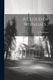 A Cloud of Witnesses .. A Cloud of Witnesses ..