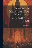 Responsive Scriptures For Worship In Church And Home