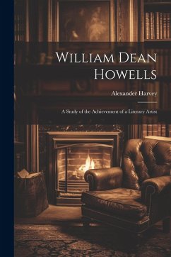 Cover William Dean Howells: A Study of the Achievement of a Literary Artist