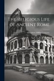 The Religious Life of Ancient Rome The Religious Life of Ancient Rome