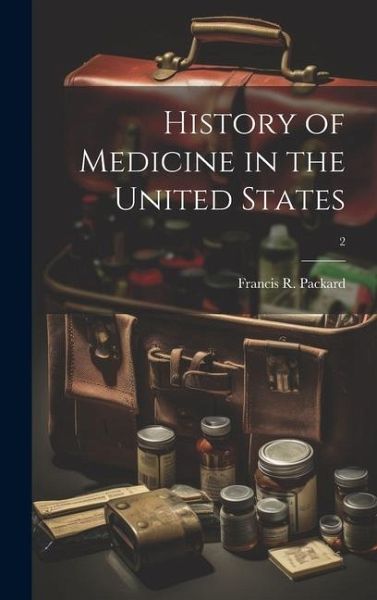 History of Medicine in the United States; 2 History of Medicine in the United States; 2