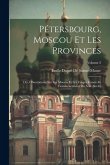 Pétersbourg, Moscou Et Les Provinces: Ou, Observations Sur Les Moeurs Et Les Usages Russes Au Commencement Du Xixe Sièclej; Volume 2