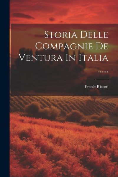 Storia Delle Compagnie De Ventura In Italia ......
