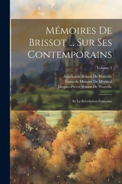 Mémoires De Brissot ... Sur Ses Contemporains Mémoires De Brissot ... Sur Ses Contemporains