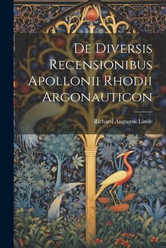 De Diversis Recensionibus Apollonii Rhodii Argonauticon - Linde, Richard Augustus