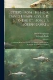 Letters From The Hon. David Humphreys, F. R. S. To The Rt. Hon. Sir Joseph Banks ...: Containing Some Account Of The Serpent Of The Ocean, Frequently