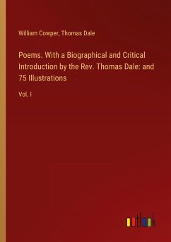 Poems. With a Biographical and Critical Introduction by the Rev. Thomas Dale: and 75 Illustrations Poems. With a Biographical and Critical Introduction by the Rev. Thomas Dale: and 75 Illustrations