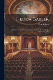 Hedda Gabler; a Drama in Four Acts. Translated From the Norwegian by Edmund Gosse