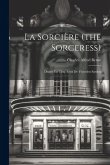 La Sorcière (the Sorceress): Drame En Cinq Actes De Victorien Sardou