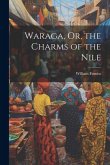 Waraga, Or, the Charms of the Nile Waraga, Or, the Charms of the Nile