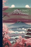 Japan [And China]: Its History, Arts and Literature