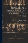 Shakespere's Historical Play Of Henry The Fifth