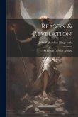 Reason & Revelation: An Essay in Christian Apology