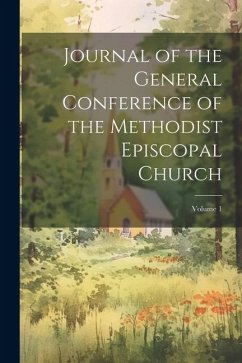 Cover Journal of the General Conference of the Methodist Episcopal Church; Volume 1