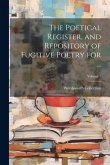 The Poetical Register, and Repository of Fugitive Poetry for ...; Volume 1