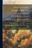 Inventaire-Sommaire Des Archives Hospitalières Antérieures À 1790 Inventaire-Sommaire Des Archives Hospitalières Antérieures À 1790