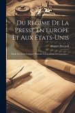 Du Régime De La Presse En Europe Et Aux États-unis: Étude De Droit Comparé Présenté À L'académie De Lausanne...