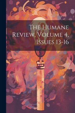 The Humane Review, Volume 4, issues 13-16 - Anonymous