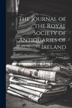 The Journal of the Royal Society of Antiquaries of Ireland; Volume 31 Cover The Journal of the Royal Society of Antiquaries of Ireland; Volume 31