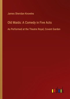 Old Maids: A Comedy in Five Acts