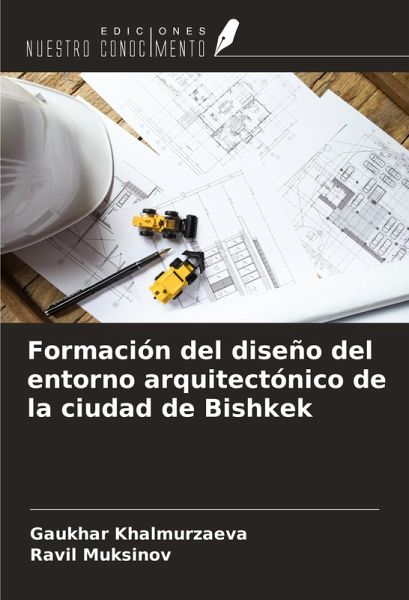Formación del diseño del entorno arquitectónico de la ciudad de Bishkek Formación del diseño del entorno arquitectónico de la ciudad de Bishkek