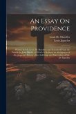 An Essay On Providence: Written by Mr. Lewis De Marolles; and Translated From the French, by John Martin. to Which Is Prefixed, an Abridgment