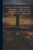 Lives of the Most Eminent Fathers of the Church That Flourished in the First Four Centuries: With an Historical Account of the State of Paganism Under