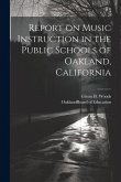Report on Music Instruction in the Public Schools of Oakland, California Report on Music Instruction in the Public Schools of Oakland, California