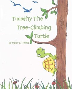 Timothy the Tree-Climbing Turtle - Thomas, Nancy S.