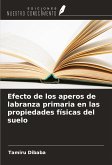 Efecto de los aperos de labranza primaria en las propiedades físicas del suelo