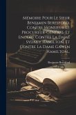 Mémoire Pour Le Sieur Benjamin Beresford, Contre Monsieur Le Procureur-général Et Encore Contre La Dame Sydney Hamilton, Et Contre La Dame Gawen Hamil