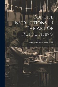 Concise Instructions In The Art Of Retouching