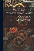 Evaporating, Condensing and Cooling Apparatus