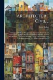 Architecture civile: Maisons de ville et de campagne de toutes formes et de tous genres, projetées pour être construites sur de