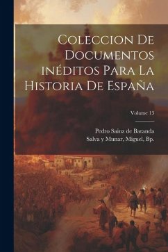 Cover Coleccion de documentos inéditos para la historia de España; Volume 13