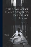 The Romance of Elaine [sequel to "Exploits of Elaine]