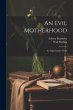 An Evil Motherhood: An Impressionist... - Bild 1