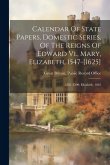 Calendar Of State Papers, Domestic Series, Of The Reigns Of Edward Vi., Mary, Elizabeth, 1547-[1625]: 1581-1590: Elizabeth. 1865