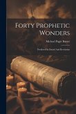 Forty Prophetic Wonders Forty Prophetic Wonders