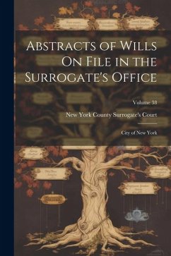 Cover Abstracts of Wills On File in the Surrogate's Office: City of New York; Volume 38