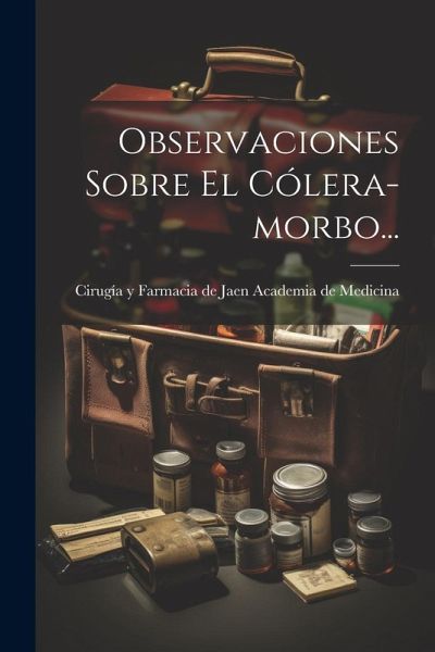 Observaciones Sobre El Cólera-morbo... Observaciones Sobre El Cólera-morbo...