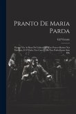 Pranto De Maria Parda: Porque Vio As Ruas De Lisboa Com Tao Poucos Ramos Nas Tavernas, E O Vinho Tao Caro E Ella Nao Podia Passar Sem Elle